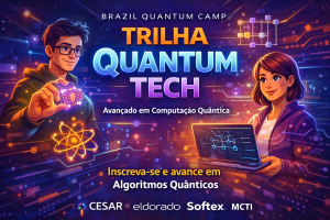 Brazil Quantum Camp: Trilha Quantum Tech abre inscrições para formação avançada em Computação Quântica e programação de algoritmos quânticos