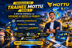 PROGRAMA DE TRAINEE MOTTU 2026: CARREIRA ACELERADA EM TECNOLOGIA, DADOS E ESTRATÉGIA NA MAIOR STARTUP DE MOBILIDADE DA AMÉRICA LATINA