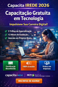 Capacita IREDE 2026: Programa Gratuito de Tecnologia com Certificação, Trilhas em Desenvolvimento e Imersão em Projetos Reais para Impulsionar Sua Carreira Digital