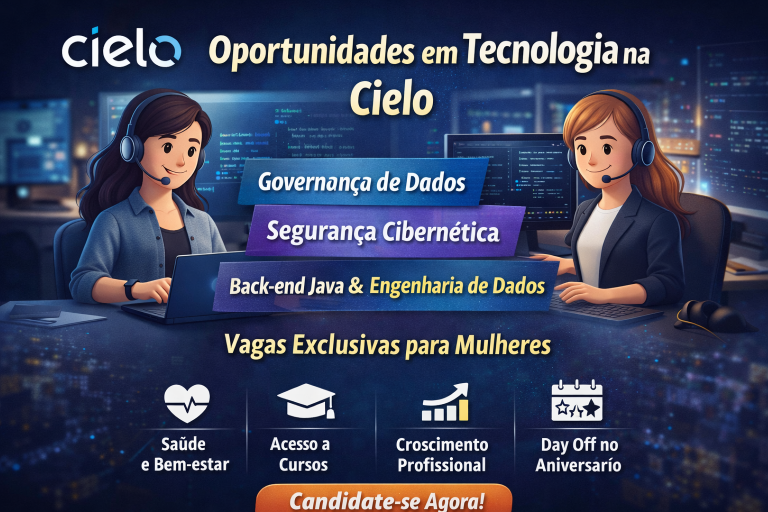 Oportunidades em Tecnologia na Cielo: Governança de Dados, Segurança Cibernética, Back-end Java e Engenharia de Dados com Crescimento Profissional e Impacto Real