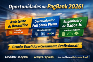 PagBank 2026: Vagas para Assistente de Backoffice, Desenvolvedor Full Stack Pleno e Engenheiro de Dados Júnior com Grandes Benefícios e Crescimento em uma das Maiores Fintechs do Brasil