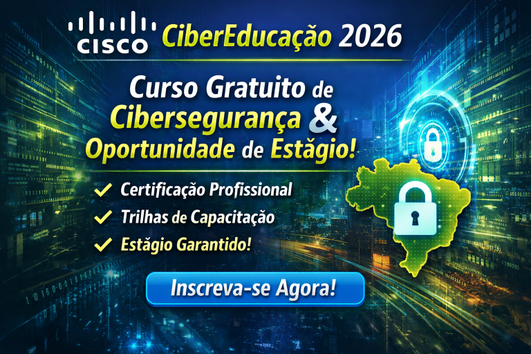 Cisco CiberEducação 2026: Curso Gratuito de Cibersegurança com Certificação, Trilhas Profissionais e Oportunidade de Estágio no Brasil