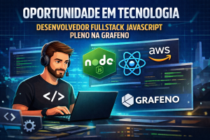 OPORTUNIDADE EM TECNOLOGIA: COMO SE DESTACAR NA VAGA DE DESENVOLVEDOR FULLSTACK JAVASCRIPT PLENO NA GRAFENO