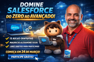 DOMINE SALESFORCE DO ZERO AO AVANÇADO: GUIA COMPLETO COM 13 AULAS GRATUITAS PARA ACELERAR SUA CARREIRA EM TECNOLOGIA