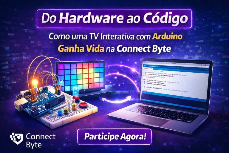 DO HARDWARE AO CÓDIGO: COMO UMA TV INTERATIVA COM ARDUINO GANHA VIDA NA CONNECT BYTE