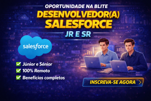 DESENVOLVEDOR SALESFORCE JR E SR: OPORTUNIDADES REMOTAS NA BLITE PARA QUEM QUER EVOLUIR NA CARREIRA EM CRM E CLOUD