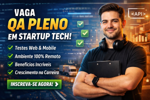 ANALISTA DE TESTES MANUAIS PLENO (QA): COMO CONSTRUIR UMA CARREIRA EM QUALIDADE DE SOFTWARE EM UMA STARTUP DE LOGÍSTICA DIGITAL