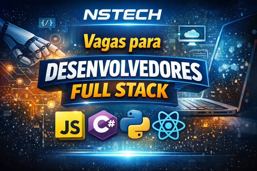 DESENVOLVEDOR(A) FULL STACK PL, FULL STACK C#, FULL STACK PYTHON E FULLSTACK REACT/NODE: COMO CONSTRUIR UMA CARREIRA EM TECNOLOGIA NA NSTECH E DOMINAR O FUTURO DA LOGÍSTICA DIGITAL