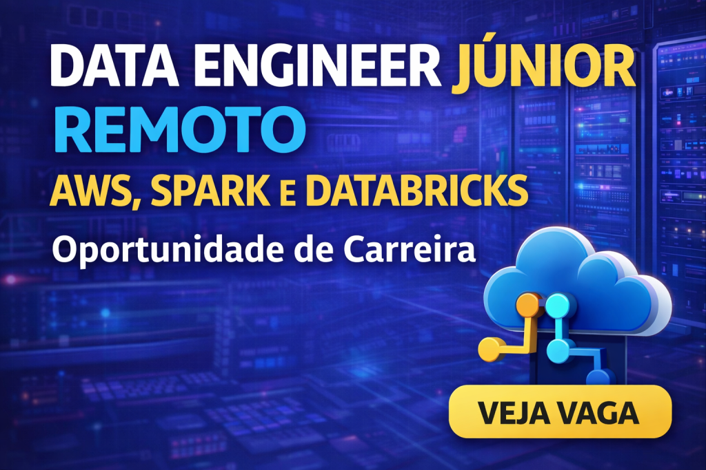 DATA ENGINEER JÚNIOR REMOTO: COMO CONSTRUIR UMA CARREIRA SÓLIDA EM ENGENHARIA DE DADOS NA ERA DA AWS, SPARK E DATABRICKS