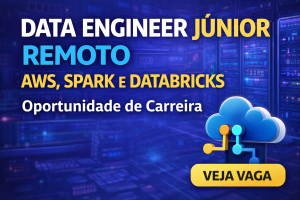 DATA ENGINEER JÚNIOR REMOTO: COMO CONSTRUIR UMA CARREIRA SÓLIDA EM ENGENHARIA DE DADOS NA ERA DA AWS, SPARK E DATABRICKS