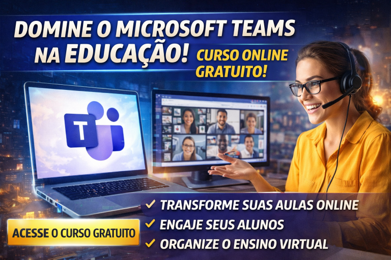 DOMINE O MICROSOFT TEAMS NA EDUCAÇÃO: COMO TRANSFORMAR AULAS ONLINE EM EXPERIÊNCIAS ENGAJADORAS, ORGANIZADAS E ALTAMENTE EFICIENTES