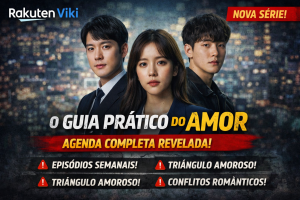 AGENDA COMPLETA DE “O GUIA PRÁTICO DO AMOR”: NOVO K-DRAMA ROMÂNTICO DO VIKI CONQUISTA FÃS COM TRIÂNGULO AMOROSO E LANÇAMENTOS SEMANAIS