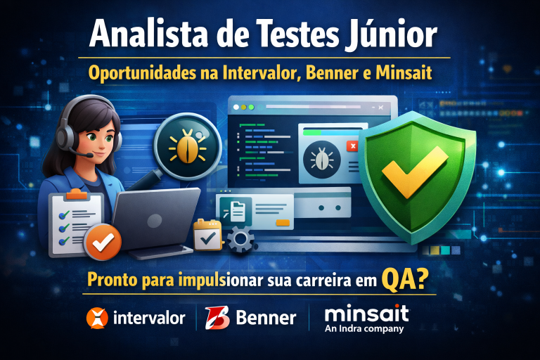 Analista de Testes Júnior: Oportunidades em Intervalor, Benner e Minsait Que Podem Impulsionar Sua Carreira em QA