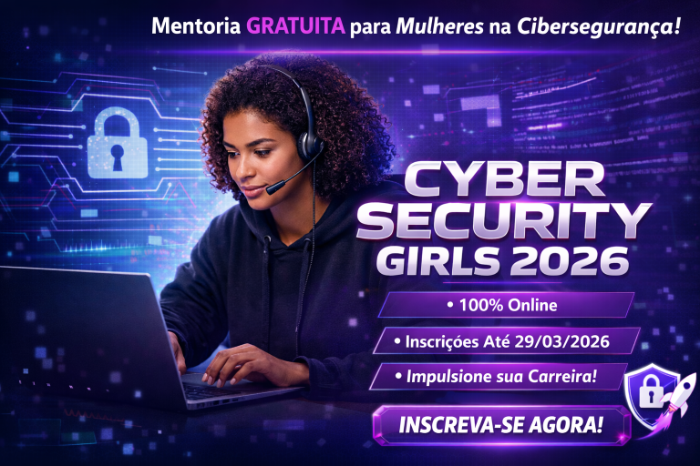 Cyber Security Girls 2026: Mentoria Gratuita Impulsiona Mulheres na Cibersegurança e Abre Caminhos para uma Carreira em Alta no Brasil
