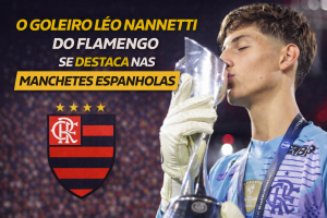 O Goleiro Léo Nannetti do Flamengo se Destaca nas Manchetes Espanholas