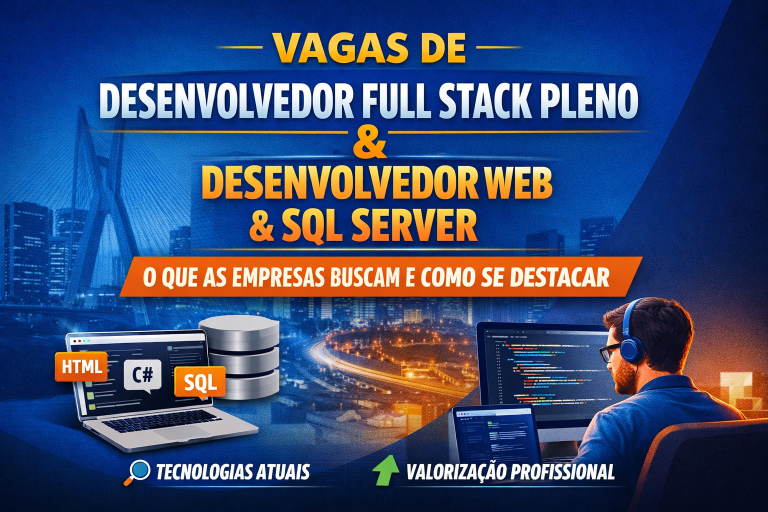 Vagas de Desenvolvedor Full Stack Pleno e Desenvolvedor Web & SQL Server: O Que as Empresas Realmente Estão Buscando e Como Se Destacar Nessas Oportunidades