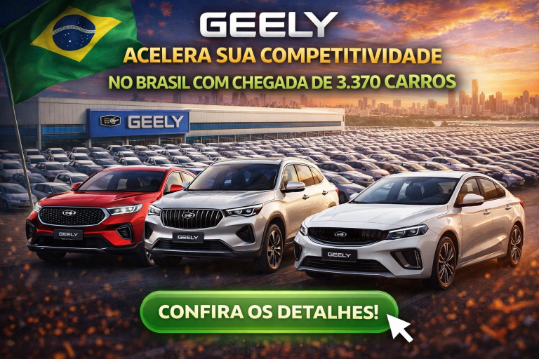 Geely Acelera sua Competitividade no Brasil com Chegada de 3.370 Carros