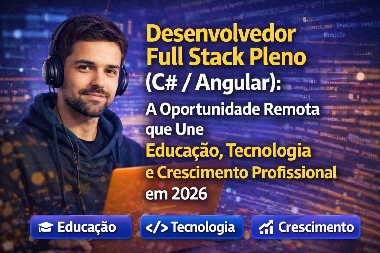 Desenvolvedor Full Stack Pleno (C# / Angular): A Oportunidade Remota que Une Tecnologia, Educação e Crescimento Profissional em 2026