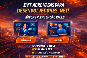EVT ABRE VAGAS PARA DESENVOLVEDORES .NET JÚNIOR E PLENO EM SÃO PAULO COM FOCO EM APIs, CLOUD E FULLSTACK