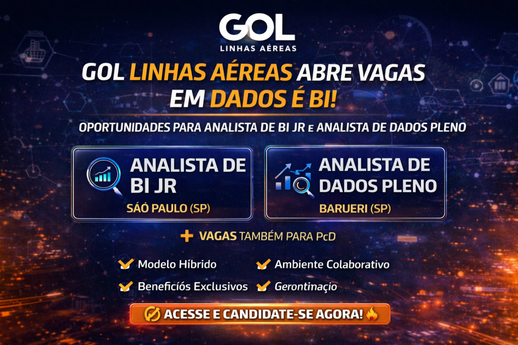 GOL LINHAS AÉREAS ABRE VAGAS EM DADOS E BI: OPORTUNIDADES PARA ANALISTA DE BI JR E ANALISTA DE DADOS PLENO EM AMBIENTE INOVADOR