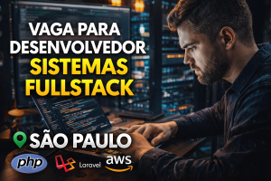DESENVOLVEDOR DE SISTEMAS EM SÃO PAULO: OPORTUNIDADE HÍBRIDA COM PHP, LARAVEL, AWS E INTEGRAÇÕES RESTFUL