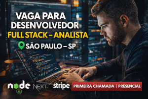 DESENVOLVEDOR FULL STACK – ANALISTA EM SÃO PAULO: VAGA PRESENCIAL COM NODE.JS, REACT, NEXT.JS E INTEGRAÇÕES COM STRIPE E PAGAR.ME