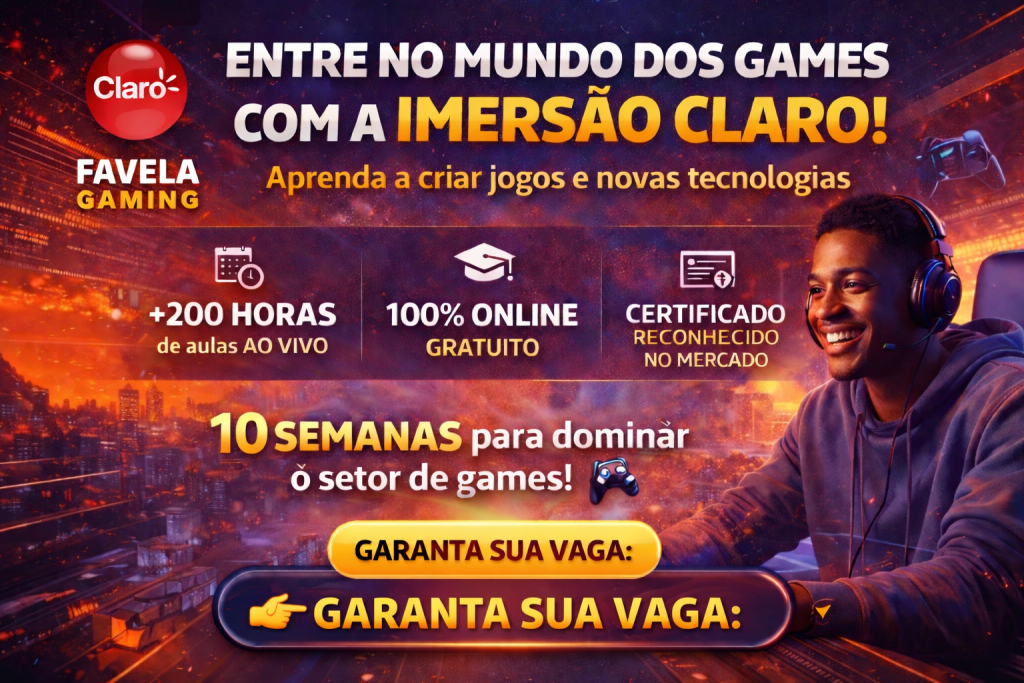 IMERSÃO CLARO EM GAMES: COMO UM PROGRAMA GRATUITO E INTENSIVO PODE TRANSFORMAR SUA CARREIRA NO UNIVERSO DOS JOGOS E TECNOLOGIA EM APENAS 10 SEMANAS