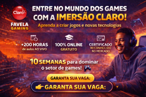 IMERSÃO CLARO EM GAMES: COMO UM PROGRAMA GRATUITO E INTENSIVO PODE TRANSFORMAR SUA CARREIRA NO UNIVERSO DOS JOGOS E TECNOLOGIA EM APENAS 10 SEMANAS