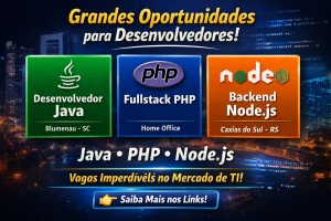 As Melhores Oportunidades para Desenvolvedores: Java, Fullstack PHP e Backend Node.js em Alta no Mercado de Tecnologia