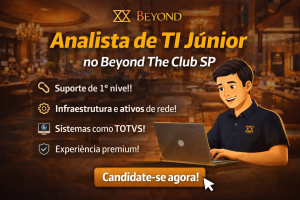 Como Conquistar uma Vaga de Analista de TI Júnior no Beyond The Club SP e Se Destacar em Suporte, Infraestrutura e Experiência Tecnológica Premium