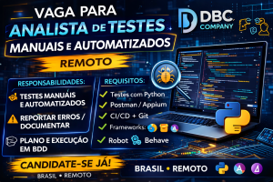 VAGA REMOTA PARA ANALISTA DE TESTES MANUAIS E AUTOMATIZADOS JÚNIOR: RESPONSABILIDADES, TECNOLOGIAS E COMO SE DESTACAR NA DBC COMPANY