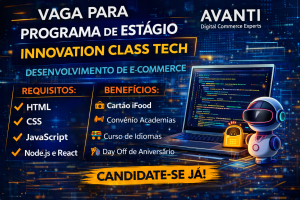 PROGRAMA DE ESTÁGIO INNOVATION CLASS TECH AVANTI: COMO INICIAR CARREIRA EM DESENVOLVIMENTO DE E-COMMERCE COM VTEX, REACT E NODE.JS