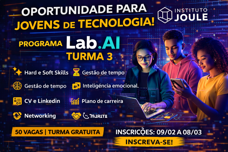 PROGRAMA LAB.AI DO INSTITUTO JOULE: COMO A MENTORIA EM TECNOLOGIA PODE TRANSFORMAR A CARREIRA DE JOVENS ENTRE 15 E 29 ANOS