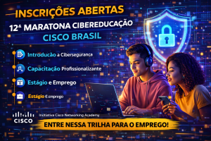 CISCO ABRE INSCRIÇÕES PARA A 12ª MARATONA CIBEREDUCAÇÃO: PROGRAMA GRATUITO QUE PODE LEVAR À CARREIRA EM CIBERSEGURANÇA