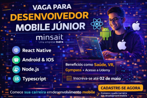 DESENVOLVEDOR MOBILE JÚNIOR NA MINSAIT: TECNOLOGIAS, REQUISITOS E COMO INICIAR CARREIRA EM DESENVOLVIMENTO MOBILE EM UMA MULTINACIONAL DE TECNOLOGIA