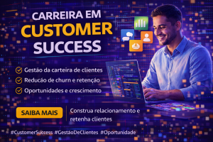 Customer Success na Prática: Como se Tornar um Analista Estratégico de Relacionamento com Clientes e Construir uma Carreira de Alto Impacto no Mercado
