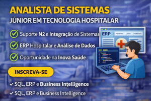 Analista de Sistemas Júnior em ERP Hospitalar: Como Construir Carreira em Suporte N2, SQL, BI e Integração de Sistemas na Área da Saúde
