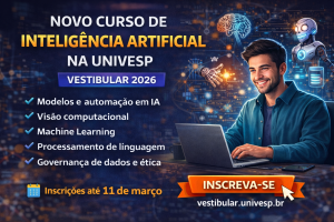 NOVO CURSO DE INTELIGÊNCIA ARTIFICIAL NA UNIVESP: COMO O BACHARELADO EM IA PODE PREPARAR PROFISSIONAIS PARA O FUTURO DA TECNOLOGIA