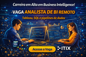 Analista de BI Remoto: Como Construir uma Carreira em Business Intelligence Utilizando Tableau, SQL e Pipelines de Dados para Tomada de Decisão Estratégica