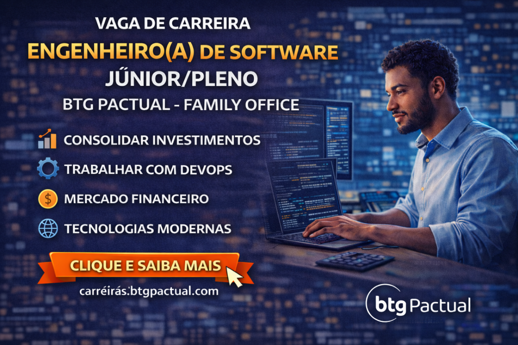 Carreira em Engenharia de Software no Mercado Financeiro: Como a Vaga de Engenheiro(a) de Software no BTG Pactual Pode Impulsionar sua Trajetória em Tecnologia