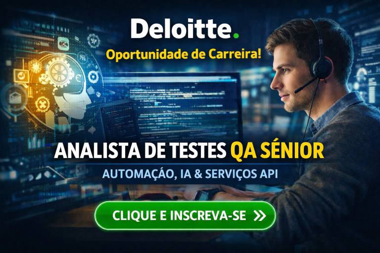 Analista de Testes QA Sênior na Deloitte: Carreira em Automação, Inteligência Artificial e Qualidade de Software em Alta no Mercado de Tecnologia