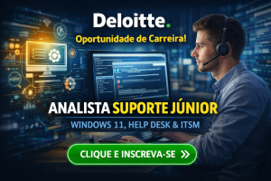 Analista de Suporte Técnico Júnior na Deloitte: Oportunidade em Help Desk, Windows 11 e ITSM para Iniciar ou Evoluir na Carreira de TI