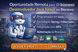CARREIRA EM DESENVOLVIMENTO JAVA NA BIONEXO: OPORTUNIDADE REMOTA PARA DESENVOLVEDOR JAVA JÚNIOR EM UMA DAS PRINCIPAIS HEALTHTECHS DA AMÉRICA LATINA