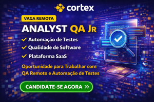 Analyst QA Jr na Cortex: Vaga Remota para Trabalhar com Automação de Testes, CI/CD e Qualidade de Software em Plataforma SaaS de Inteligência de Mercado