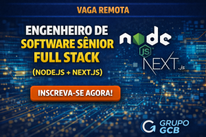 Carreira em Engenharia de Software Full Stack: Como Trabalhar com Node.js, Next.js e Performance Web na Vaga Remota de Engenheiro(a) de Software Sênior do Grupo GCB