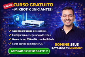 Curso Gratuito de MikroTik para Iniciantes: Aprenda a Configurar RouterOS, Gerenciar Redes e Dominar Roteadores Profissionais