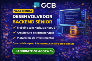 Desenvolvedor Backend Sênior no Grupo GCB Investimentos: Vaga Remota para Trabalhar com Node.js, NestJS e Arquitetura de Microserviços em Plataforma Financeira