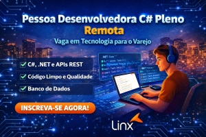 Pessoa Desenvolvedora C# Pleno na Linx: Vaga Remota para Profissionais .NET que Querem Atuar em Tecnologia para o Varejo
