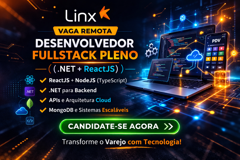 Pessoa Desenvolvedora Fullstack Pleno na Linx: Vaga Remota para Trabalhar com .NET, ReactJS, NodeJS e Arquitetura Moderna de Sistemas em Cloud