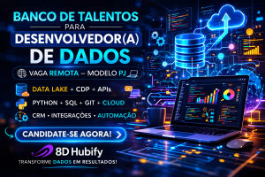 Banco de Talentos para Desenvolvedor(a) de Dados na 8D Hubify: Oportunidade Remota para Trabalhar com Data Lake, CRM, Integração de APIs e Engenharia de Dados